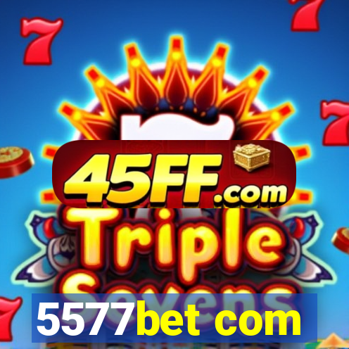 5577bet com